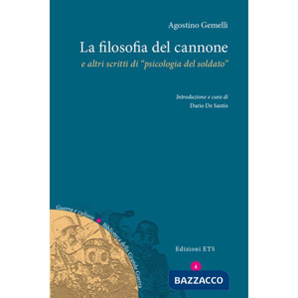 Filosofia del cannone e altri scritti di «psicologia del soldato» (La)