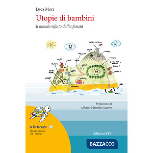 Utopie di bambini. Il mondo rifatto dall'infanzia