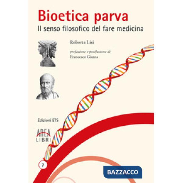 Bioetica parva. Il senso filosofico del fare medicina