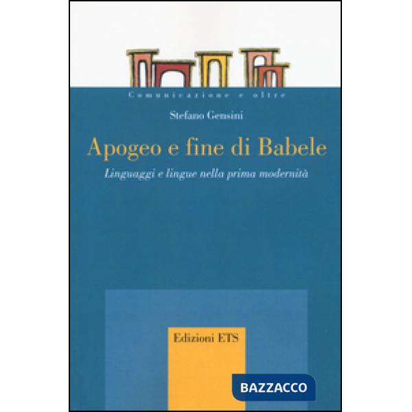 Apogeo e fine di Babele. Linguaggi e lingue nella prima modernità
