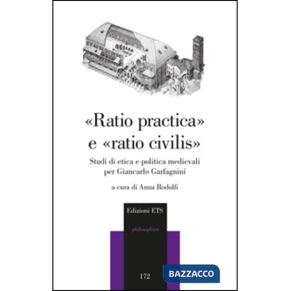 «Raio pratica» e «raio civilis». Studi di etica e politica medievali per Giancarlo Garfagnini