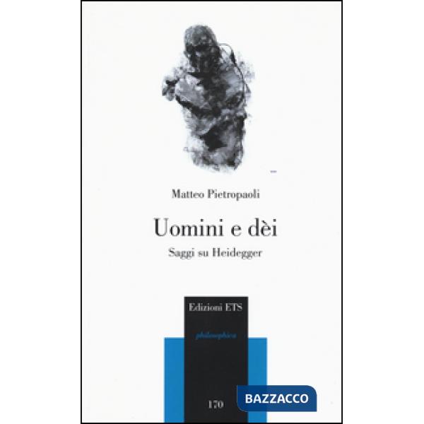 Uomini e dei. Saggi su Heidegger