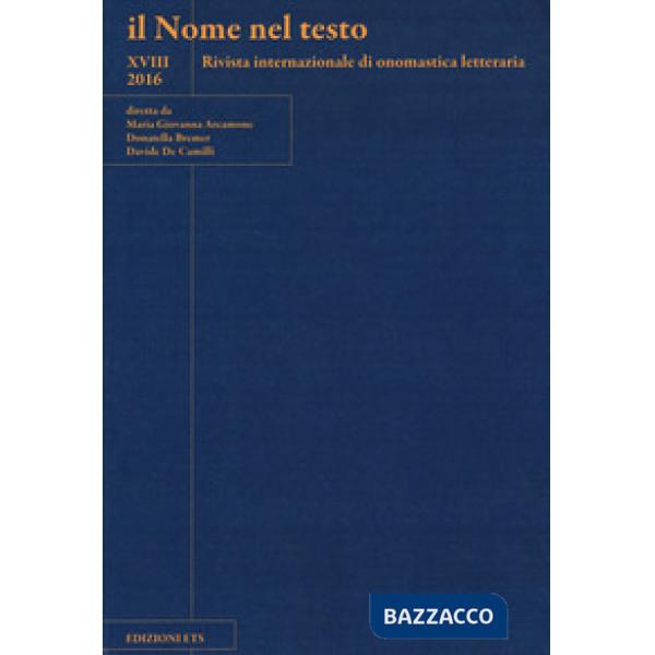 Nome nel testo. Rivista internazionale di onomastica letteraria (Il). Vol. 18