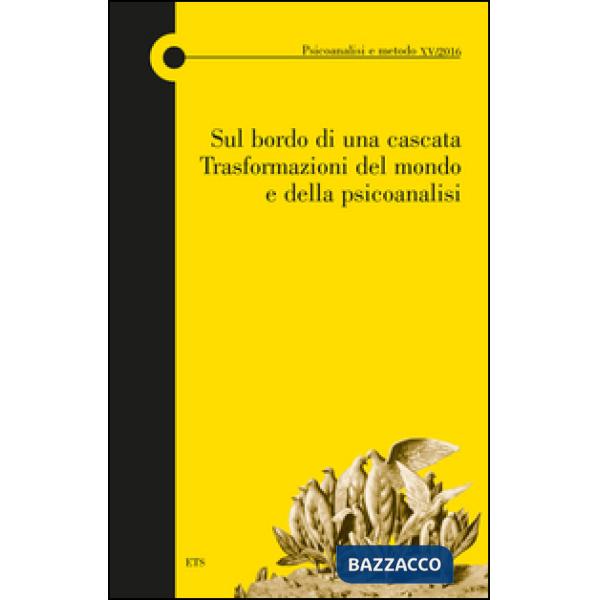 Sul bordo di una cascata. Trasformazioni del mondo e della psicoanalisi