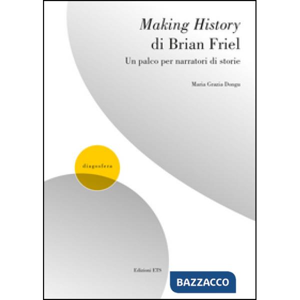 Making history di Brian Friel. Un palco per narratori