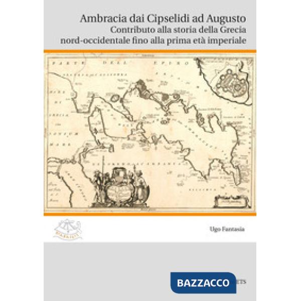 Ambracia dai Cipselidi ad Augusto. Contributo alla storia