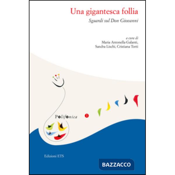 Gigantesca follia. Sguardi sul Don Giovanni (Una)