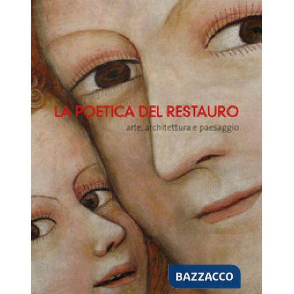 Poetica del restauro. Arte, architettura e paesaggio (La)