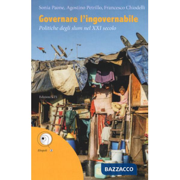 Governare l'ingovernabile. Politiche degli slum nel XXI secolo
