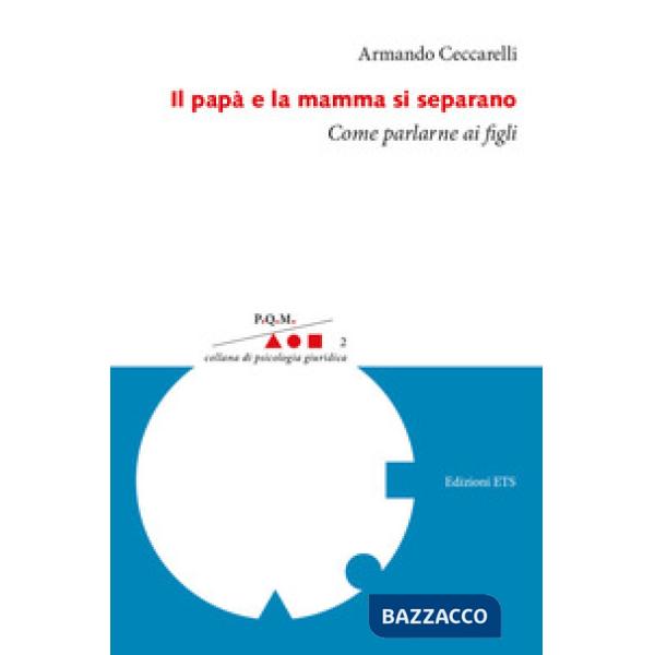 Papà e la mamma si separano. Come parlarne ai figli (Il)