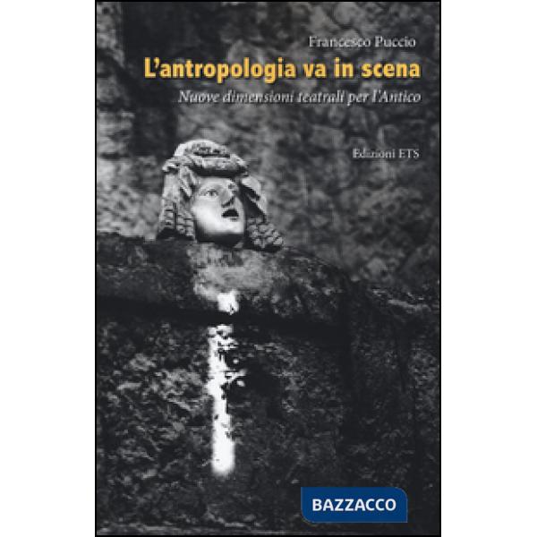 Antropologia va in scena. Nuove dimensioni teatrali (L')