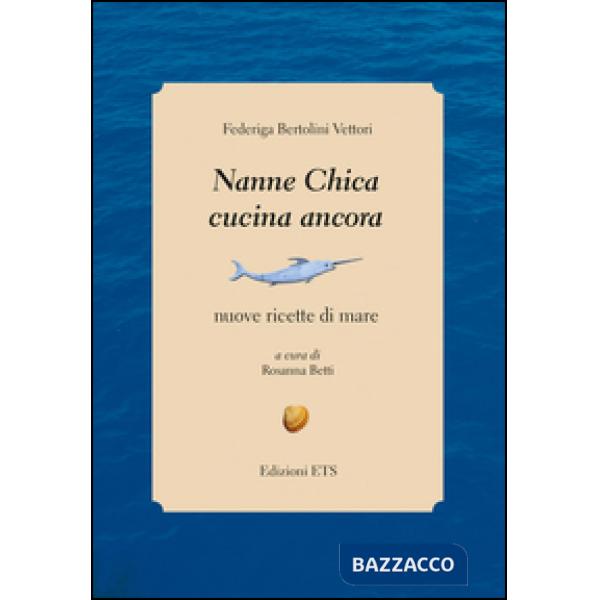 Nanne Chica cucina ancora. Nuove ricette di mare