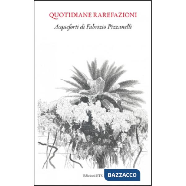 Quotidiane rarefazioni. Acqueforti. Ediz. illustrata