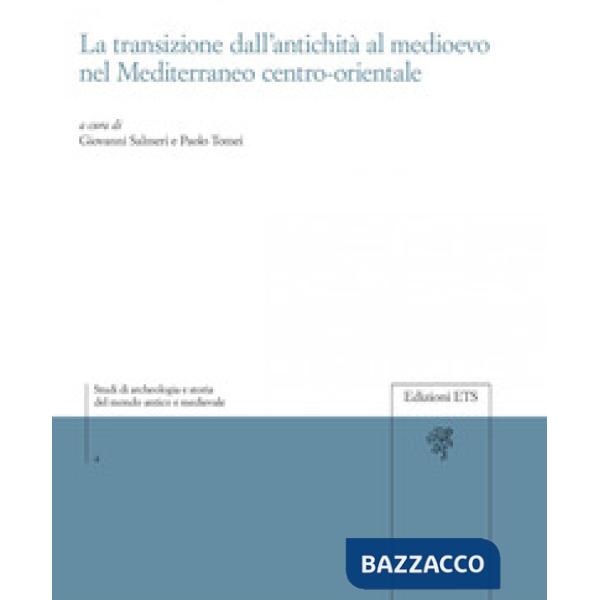 Transizione dall'antichità al Medioevo nel Mediterraneo centro-orientale (La)