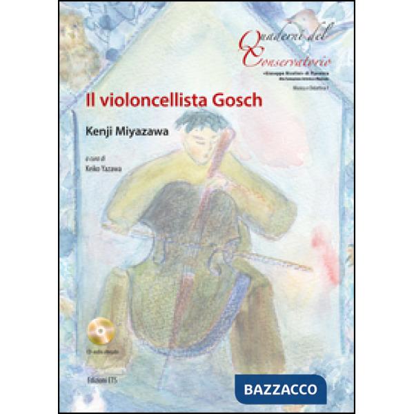 Violoncellista Gosch. Testo inglese a fronte. Ediz. a colori. Con CD-Audio (Il)