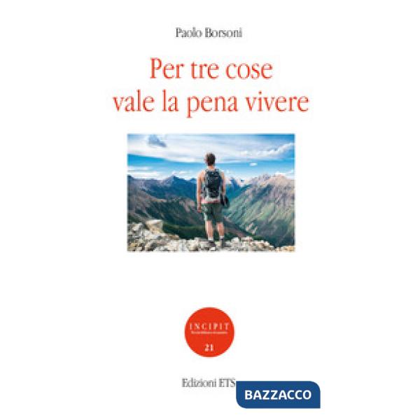 Per tre cose vale la pena vivere