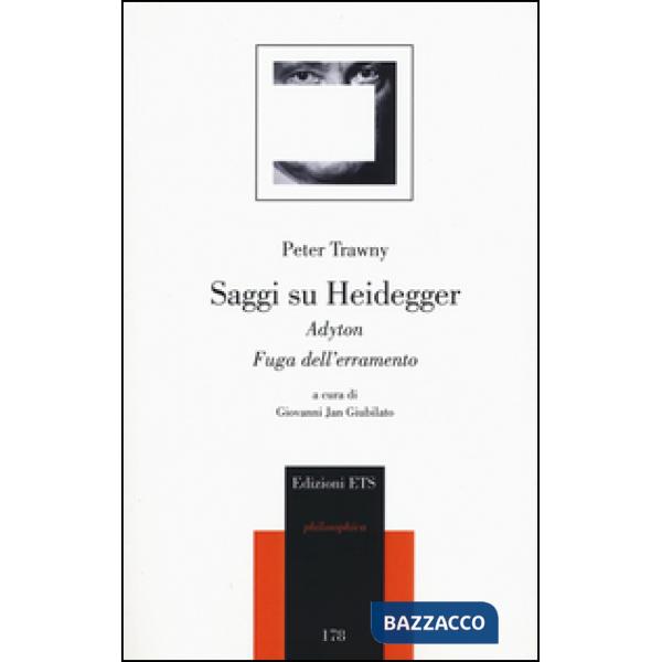 Saggi su Heidegger. Adyton. Fuga dall'erramento
