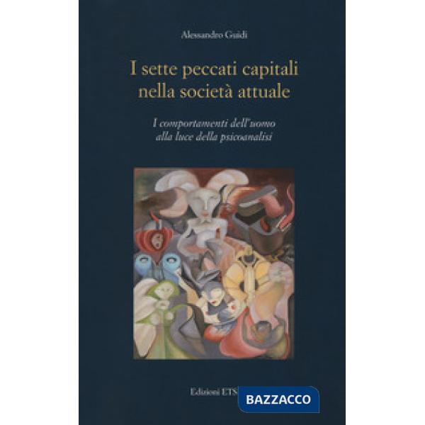Sette peccati capitali nella società attuale. I comportamenti dell'uomo alla luce della psicoanalisi (I)