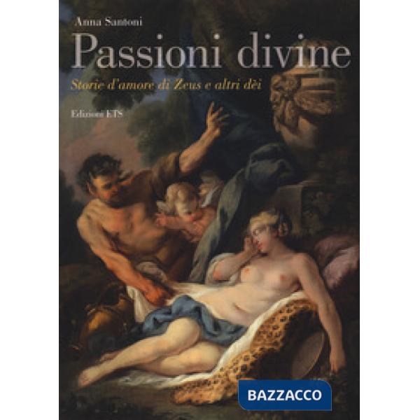 Passioni divine. Storie d'amore di Zeus e altri dèi