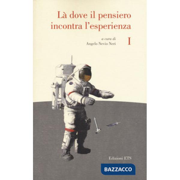 Là dove il pensiero incontra l'esperienza. Invito alla lettura dei classici della scienza. Vol. 1
