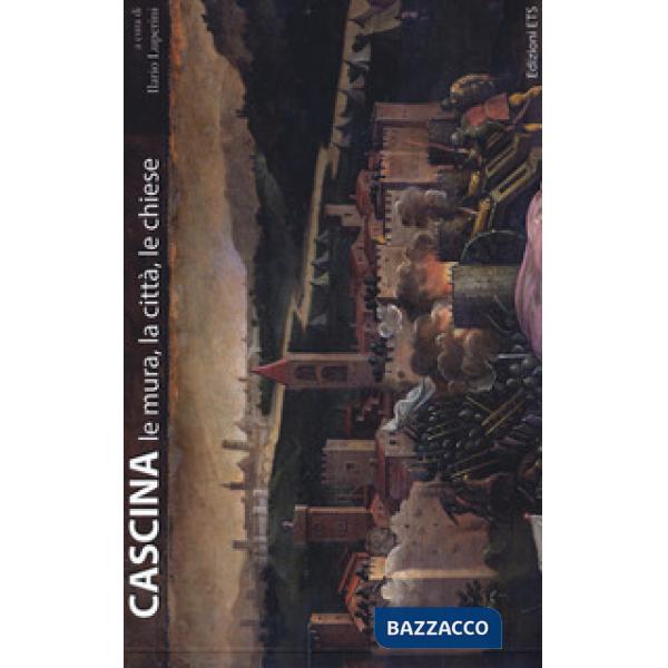 Cascina. Le mura, la città, le chiese