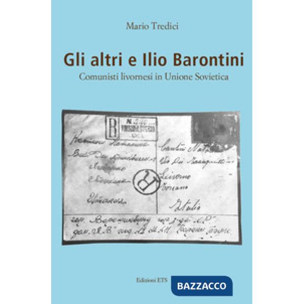 Altri e Ilio Barontini. Comunisti livornesi in Unione Sovietica (Gli)