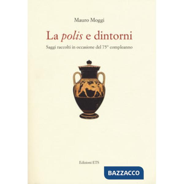 «polis» e dintorni. Saggi raccolti in occasione del 75° compleanno (La)