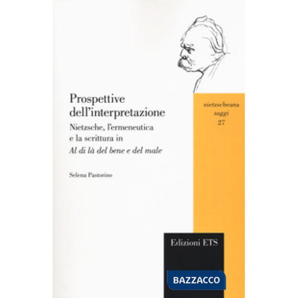 Prospettive dell'interpretazione. Nietzsche, l'ermeneutica e la scrittura in «Al di là del bene e del male»