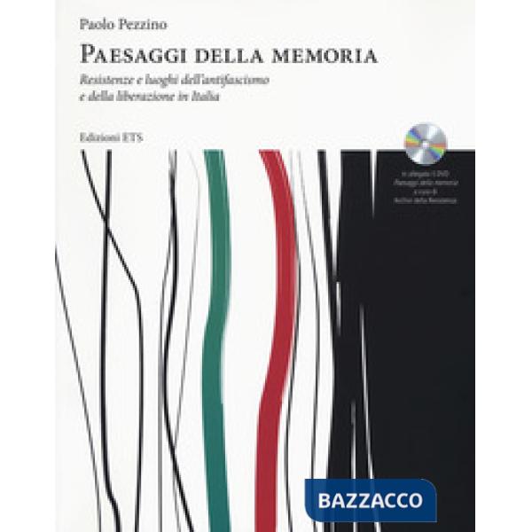 Paesaggi della memoria. Resistenze e luoghi dell'antifascismo e della liberazion