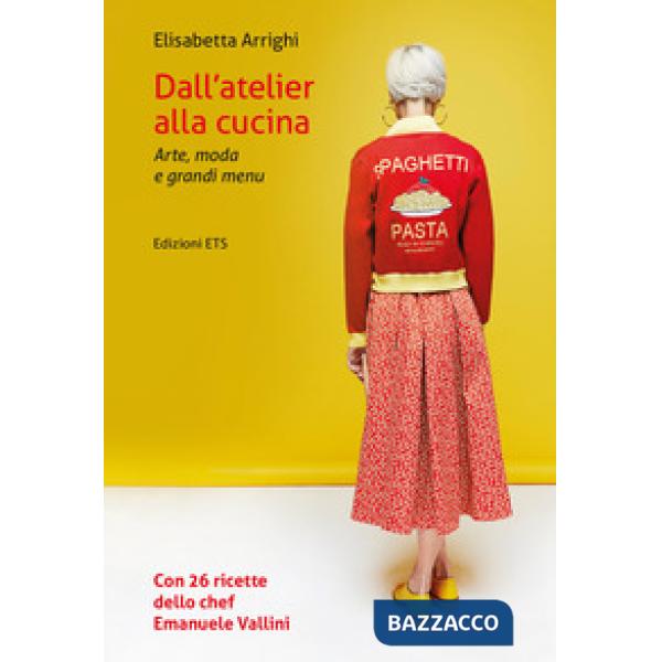 Dall'atelier alla cucina. Arte, moda e grandi menu