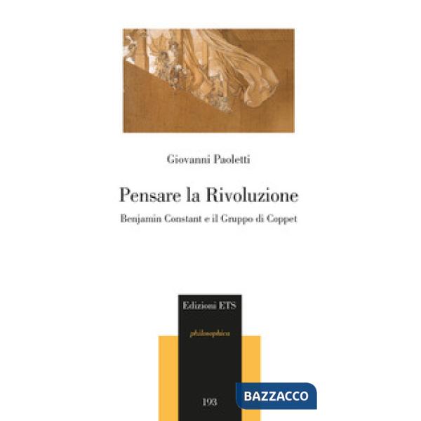 Pensare la rivoluzione. Benjamin Constant e il gruppo di Coppet