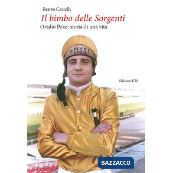 Bimbo delle sorgenti. Ovidio Pessi: storia di una vita (Il)