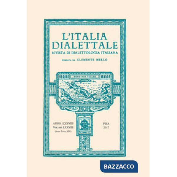 Italia dialettale. Rivista di dialettologia italiana (2017) (L'). Vol. 28