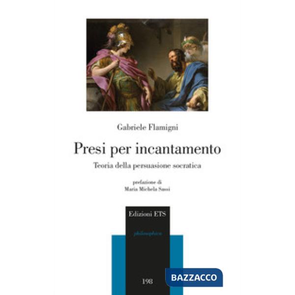 Presi per incantamento. Teoria della persuasione socratica