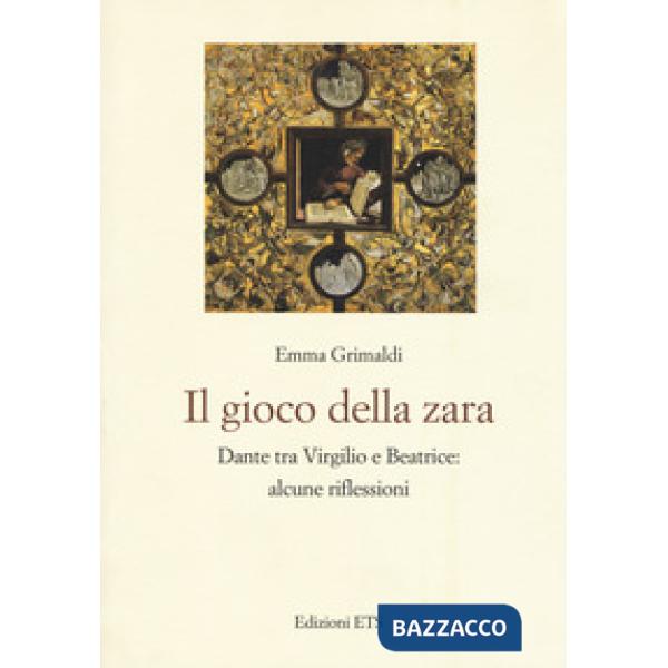 Gioco di zara. Dante tra Virgilio e Beatrice: alcune riflessioni (Il)