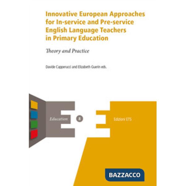 Innovative european approaches for in-service and pre-service english language teachers in primary education. Theory and practic