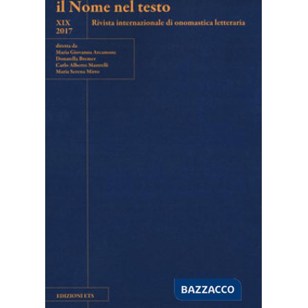 Nome nel testo. Rivista internazionale di onomastica letteraria (2017) (Il). Vol. 19