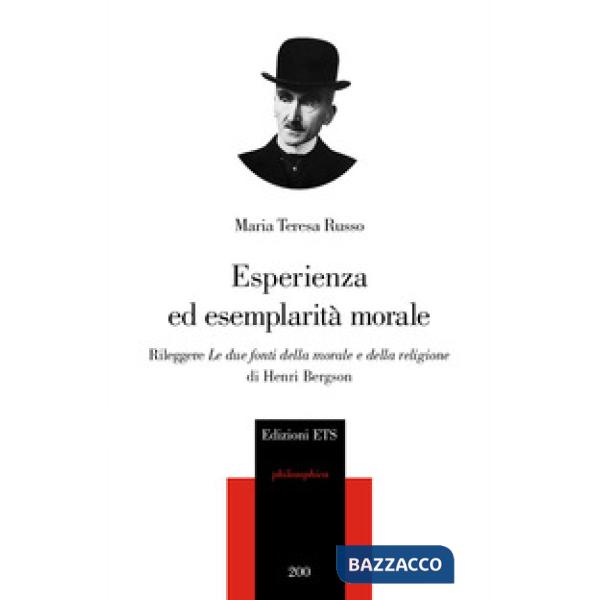 Esperienza ed esemplarità morale. Rileggere «Le due fonti della morale e della religione» di Henri Bergson