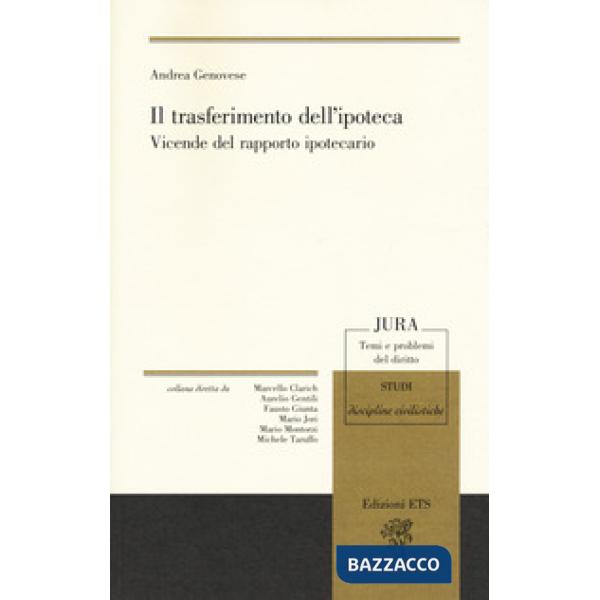 Trasferimento dell'ipoteca. Vicende del rapporto ipotecario (Il)