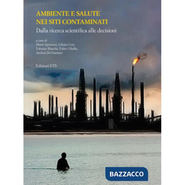 Ambiente e salute nei siti contaminati. Dalla ricerca scientifica alle decisioni