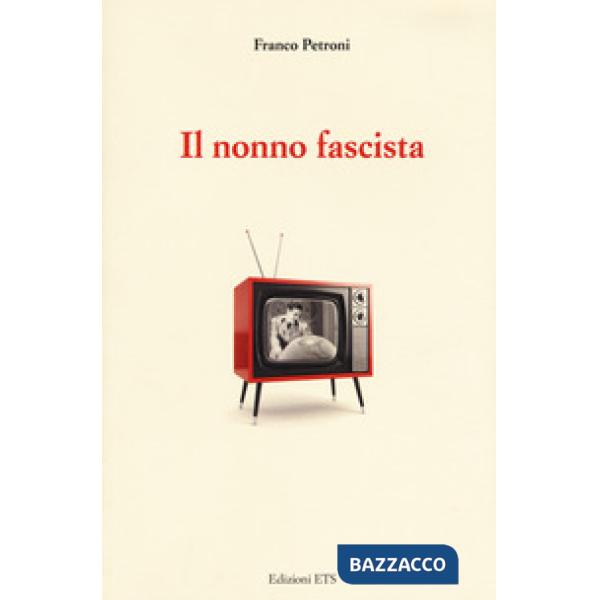 Nonno fascista (Il)