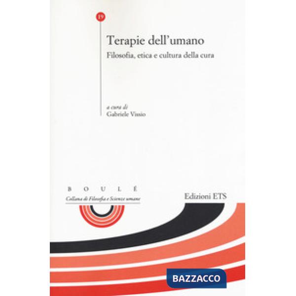 Terapie dell'umano. Filosofia, etica e cultura della cura