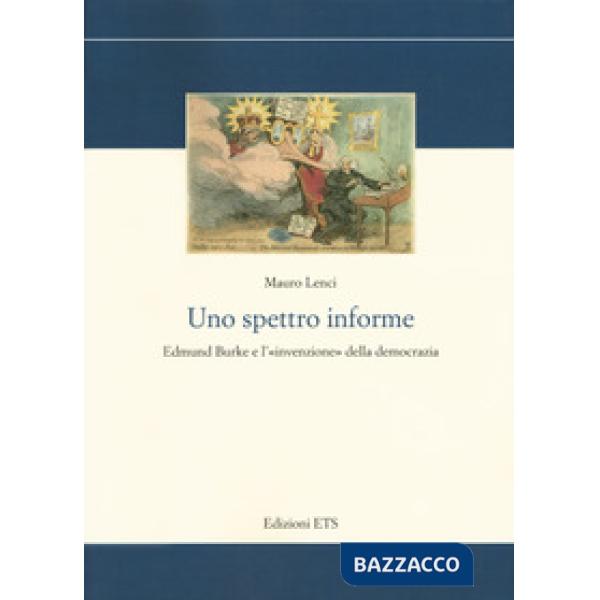 Spettro informe. Edmund Burke e l'«invenzione» della democrazia (Uno)