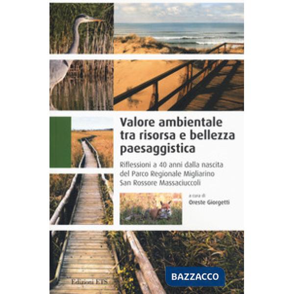 Valore ambientale tra risorsa e bellezza paesaggistica. Riflessioni a 40 anni dalla nascita del Parco Regionale Migliarino San R