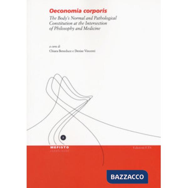 Oeconomia corporis. The body's normal and pathological constitution at the intersection of philosophy and medicine