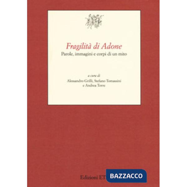Fragilità di Adone. Parole, immagini e corpi di un mito