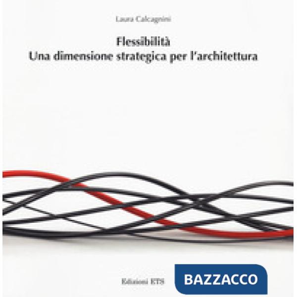 Flessibilità. Una dimensione strategica per l'architettura