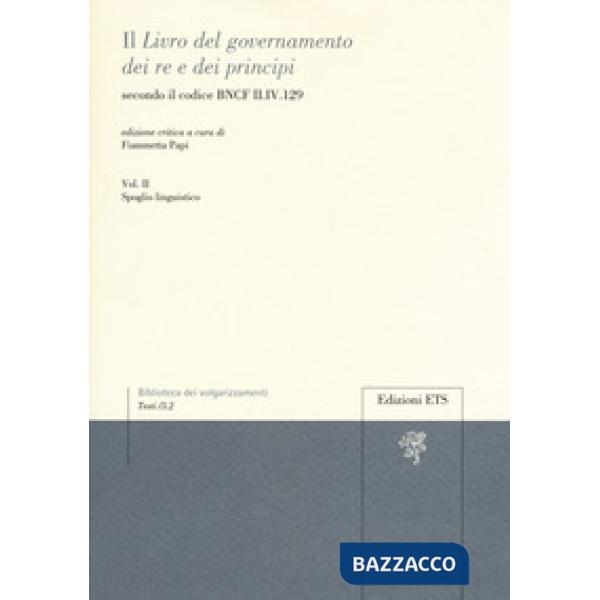 «libro del governamento dei re e dei principi» secondo il codice BNCF II.IV.129. Ediz. critica (Il). Vol. 2