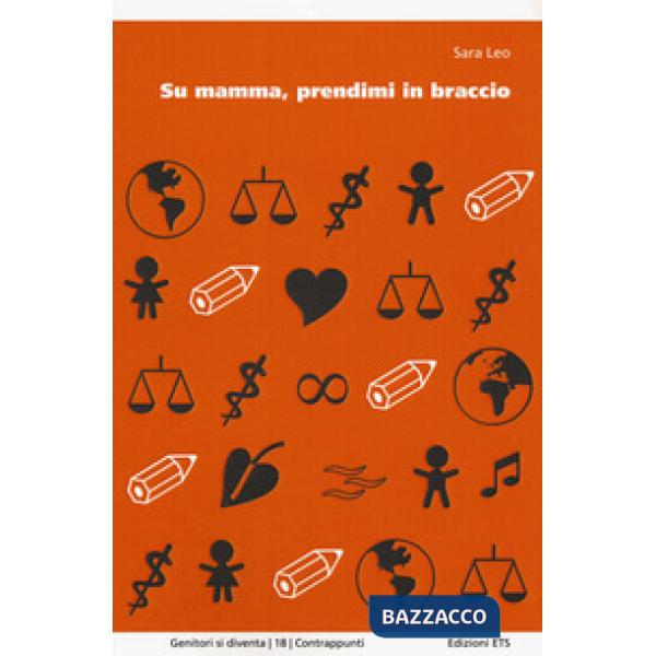 Su mamma, prendimi in braccio. Diario di un'adozione e molto altro