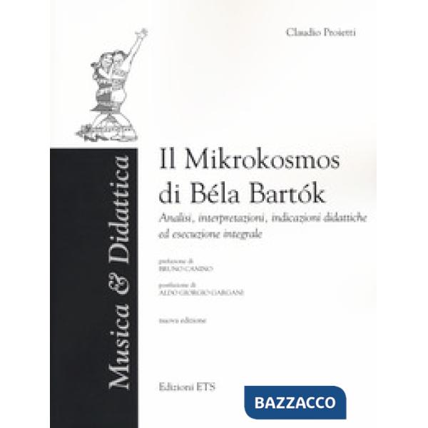 «Mikrokosmos» di Bela Bartok. Analisi, interpretazioni, indicazioni didattiche ed esecuzione integrale. Nuova ediz. (Il)
